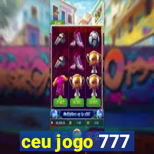 ceu jogo 777